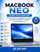 Guide de l'utilisateur du MacBook Neo: Guide du débutant pour configurer macOS, naviguer, utiliser les applications essentielles et maîtriser l'utilis by Dejoy Ray