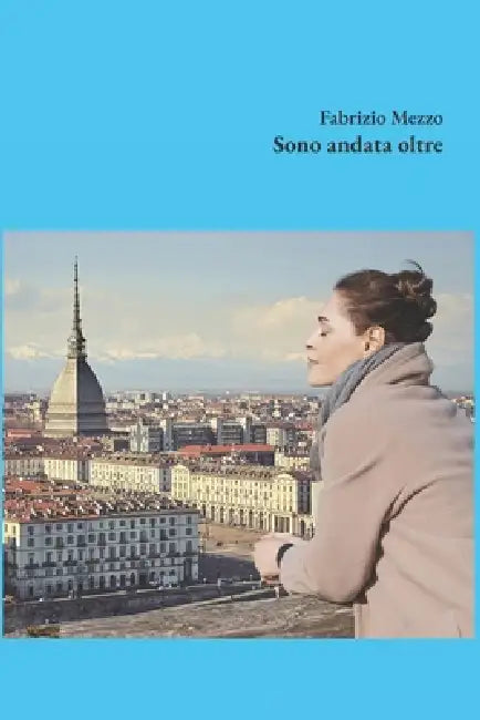 Sono andata oltre: Storia di alcune donne e due lettere by Fabrizio Mezzo