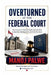 Overturned at the Federal Court: Key Lessons from Refusals Quashed in Canadian Immigration Judicial Reviews. A Practical Guide for Applicants and Repr by Manoj Palwe