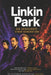 Linkin Park - Die Geschichte einer Generation: Aufstieg, Verlust und Neuanfang einer Band, die eine Generation prägte by Nathaniel Rich