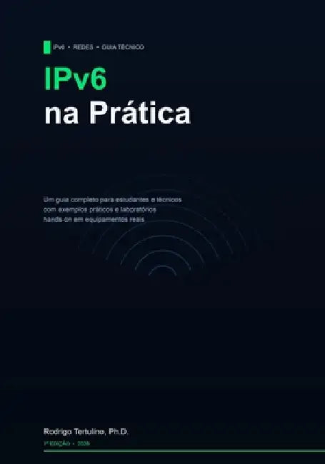 IPv6 na Prática: Um guia para estudantes e técnicos by Rodrigo Tertulino