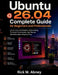 Ubuntu 26.04 Complete Guide for Beginners and Professionals: Learn Linux Installation, Networking, Terminal Commands, and Server Administration Step b by Rick M. Abney