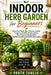 Indoor Herb Garden for Beginners: Grow Fresh Basil, Mint, Cilantro, Parsley, Oregano and Other Kitchen Herbs Year-Round in Small Spaces Using Windowsi by Parth Taneja