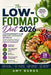 The LOW-FODMAP Diet 2026: A Revolutionary Plan for Fast Managing IBS Relief with a 28 Days Healthy Meal Plans and Other Digestive Disorders by Amy Burns