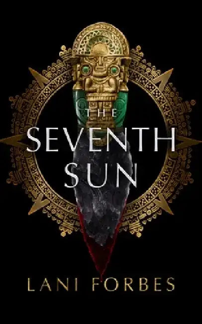 The Seventh Sun by Lani Forbes