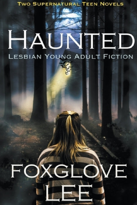 Haunted Lesbian Young Adult Fiction: Two Supernatural Teen Novels by Foxglove Lee