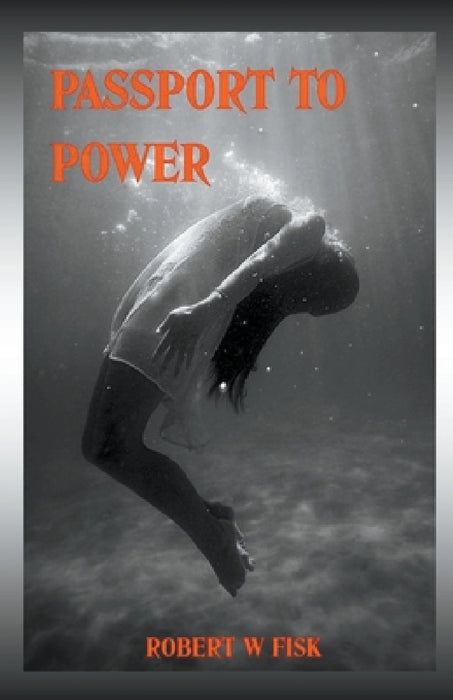 Passport to Power by Robert W. Fisk