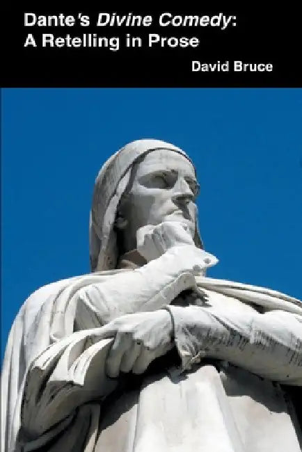 Dante's Divine Comedy: A Retelling in Prose by David Bruce