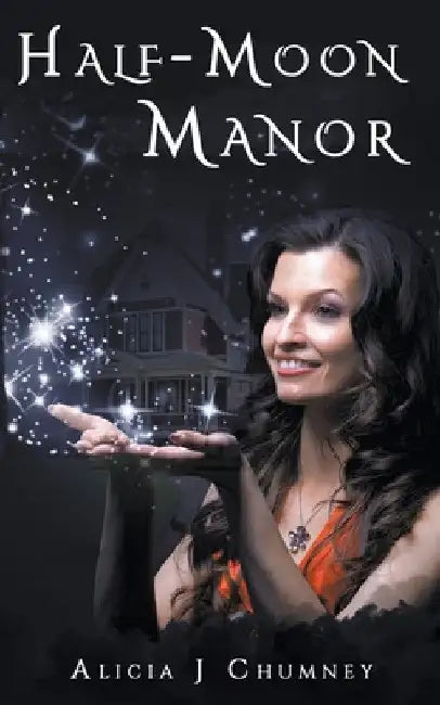 Half-Moon Manor by Alicia J. Chumney