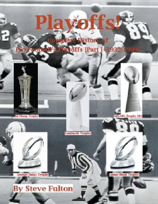 Playoffs! Complete History of Pro Football Playoffs {Part I - 1932-1999} by Steve Fulton