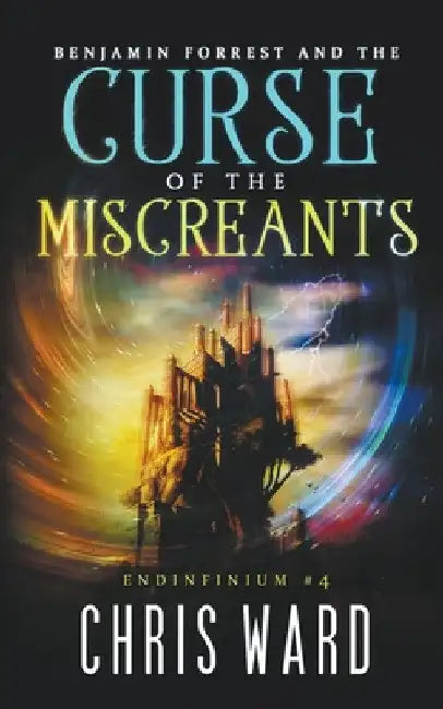Benjamin Forrest and the Curse of the Miscreants by Chris Ward
