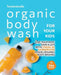 Homemade Organic Body Wash for Your Kids: Give Your Kids' Skin a Lift with these 30 Homemade Kiddie Organic Body Washes by Ida Smith