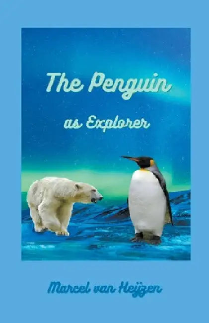 The Penguin as Explorer by Marcel Van Heijzen