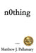 n0thing by Matthew J. Pallamary