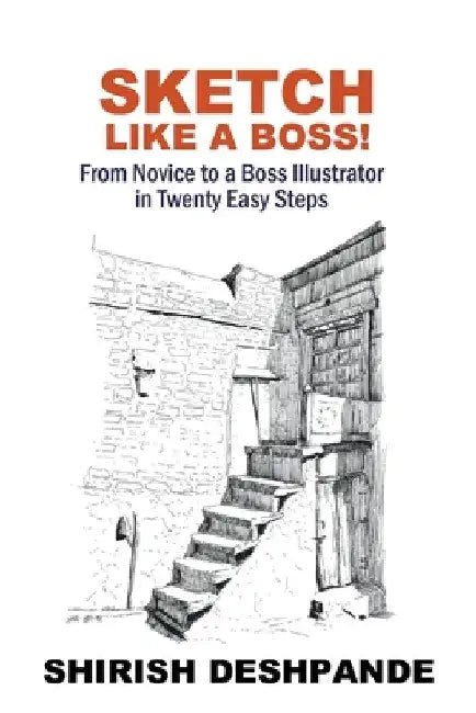 Sketch like a Boss! by Shirish Deshpande