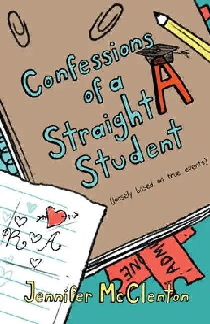 Confessions of a Straight A Student by Jennifer McClenton