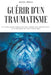 Guérir d'un traumatisme: Un guide simple pour survivre, guérir d'un traumatisme et se rétablir de tout type d'abus by Julien Abreo