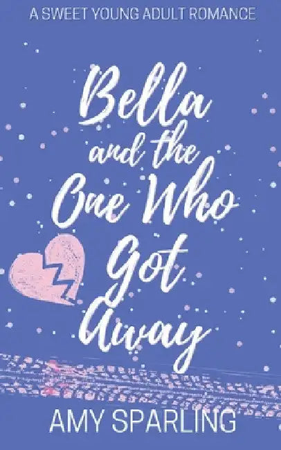 Bella and the One Who Got Away by Amy Sparling