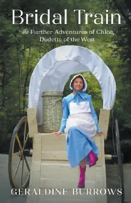 Bridal Train: The Further Adventures of Chloe, Dudette of the West by Geraldine Burrows