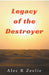 Legacy of the Destroyer by Alec R. Zeelie
