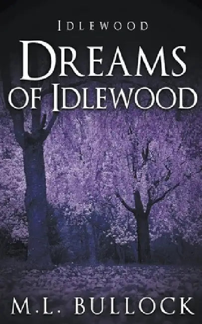 Dreams of Idlewood by M. L. Bullock