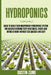Hydroponics: Guide to Build your Inexpensive Hydroponic System for Garden Growing Tasty Vegetables, Fruits and Herbs at Home Withou by Dustin Zume