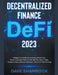 Decentralized Finance (DeFi) 2023 A Beginners Guide On Investing, Blockchain, Smart Contracts, Peer To Peer, Borrow, Save, Trade, Cryptocurrency, Bitc by Dave Shamrock