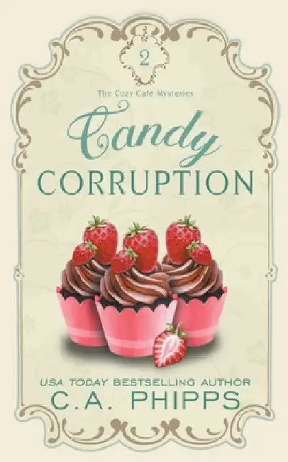 Candy Corruption by C. A. Phipps