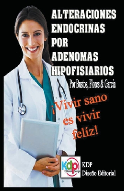 Alteraciones endocrinas por adenomas Hipofisiarios by Flores &. García Bustos