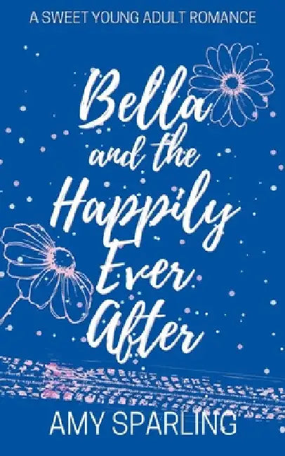 Bella and the Happily Ever After by Amy Sparling