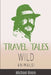 Travel Tales: Wild Animals by Michael Brein
