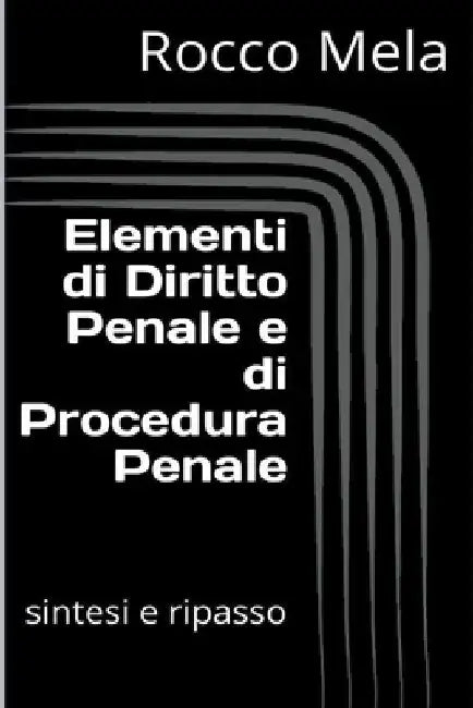 Elementi di Diritto Penale e di Procedura Penale: Sintesi e Ripasso by Rocco Mela