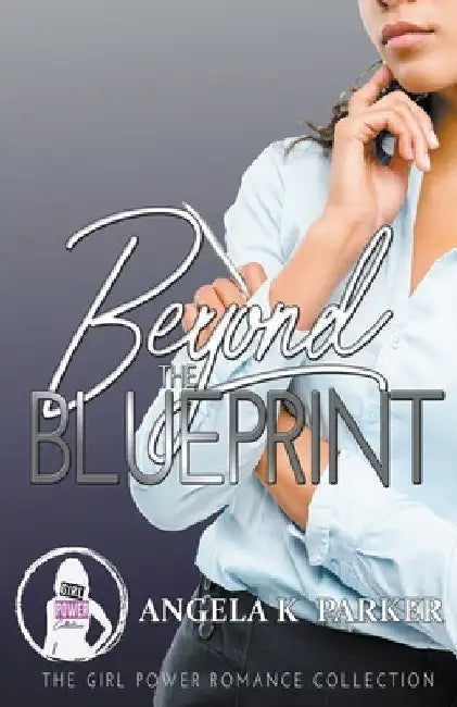 Beyond The Blueprint by Angela K. Parker