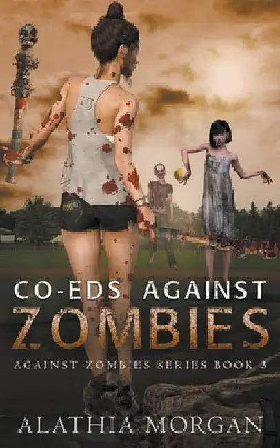 Co-Eds Against Zombies by Alathia Morgan
