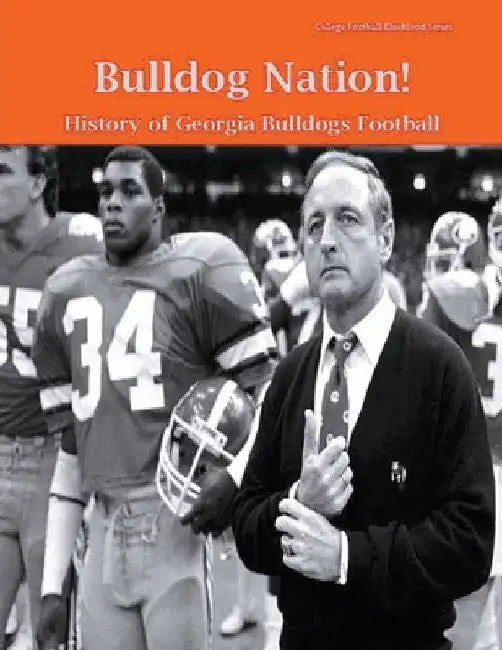 Bulldog Nation! History of Georgia Bulldogs Football by Steve Fulton