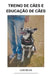 Treino de Caes e Educacao de Caes by Luis Silva