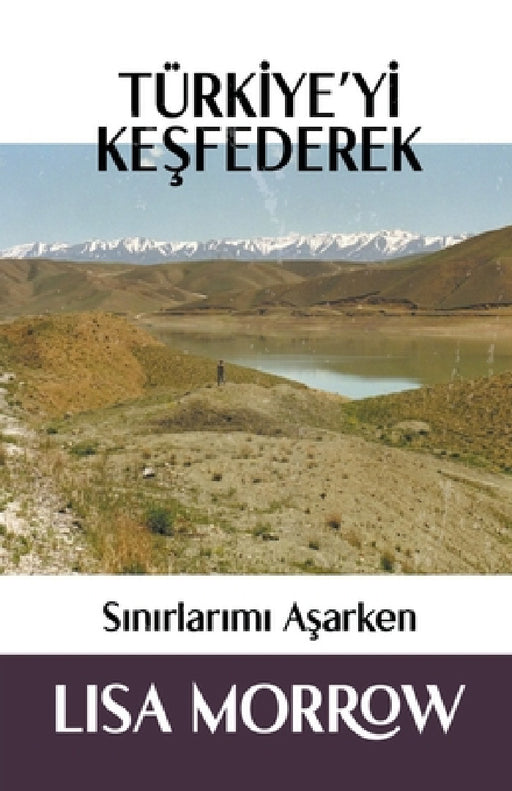 Türkiye'yi Keşfederek Sınırlarımı Aşarken by Lisa Morrow