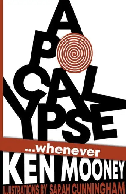 Apocalypse...Whenever by Ken Mooney