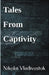 Tales From Captivity by Nikolai Vladivostok