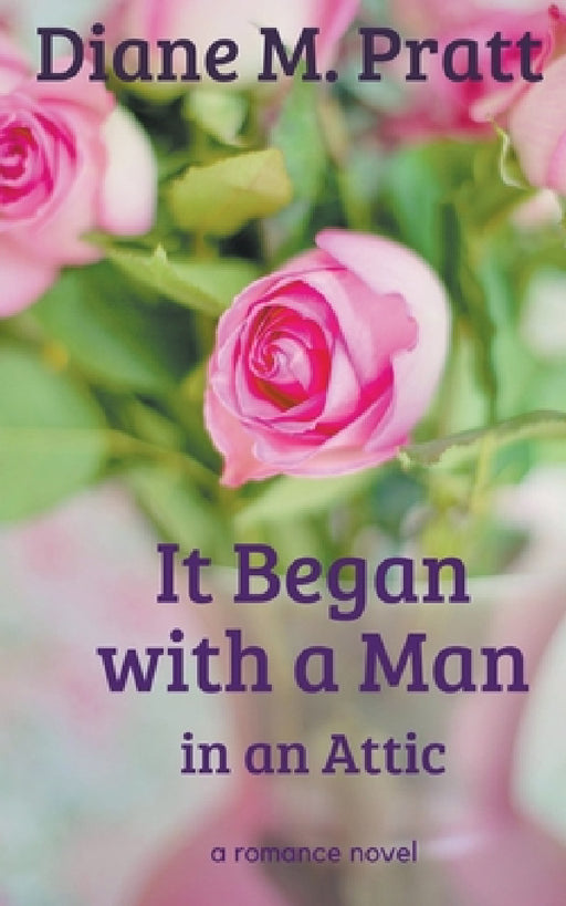 It Began with a Man in an Attic by Diane M. Pratt