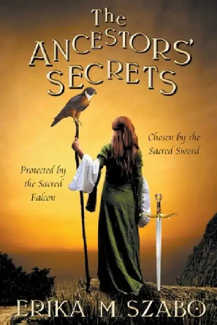 The Ancestors' Secrets by Erika M. Szabo