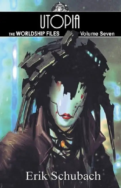 Worldship Files: Utopia by Erik Schubach