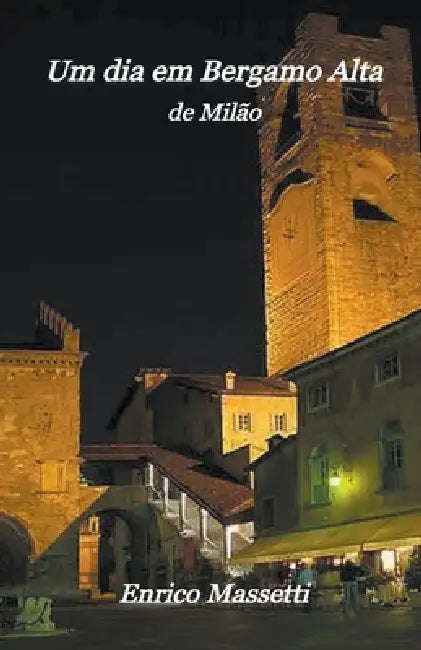 Um Dia em Bérgamo Alta by Enrico Massetti