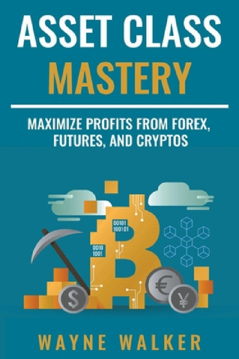 Asset Class Mastery by Wayne Walker