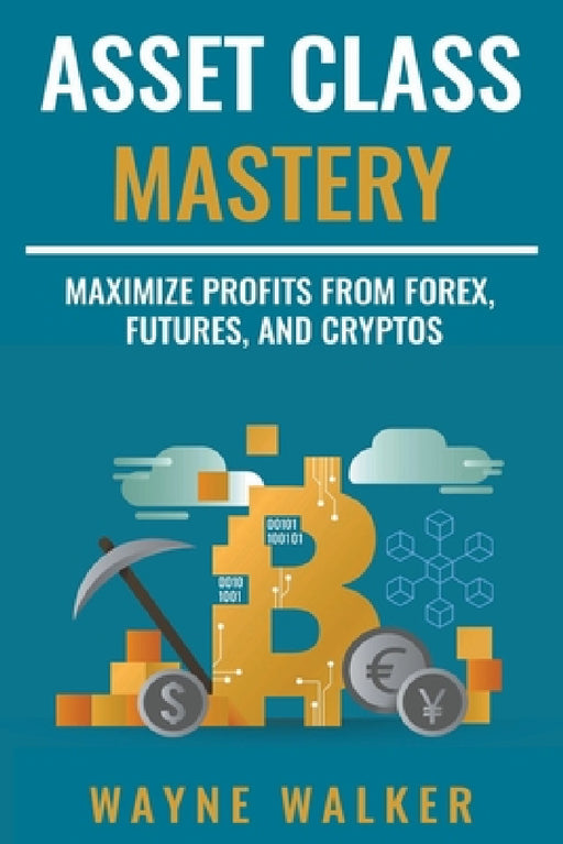 Asset Class Mastery by Wayne Walker