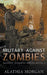 Military Against Zombies by Alathia Morgan