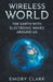 Wireless World: The Earth With Electronic Waves Around Us by Emory Clark