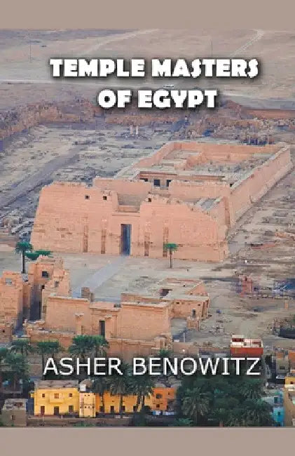 The Temple Masters of Egypt by Asher Benowitz