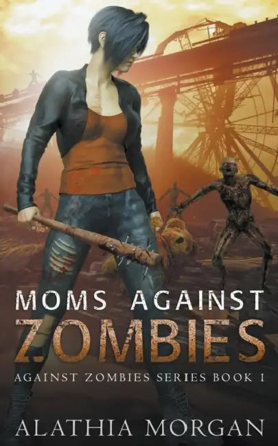 Moms Against Zombies by Alathia Morgan