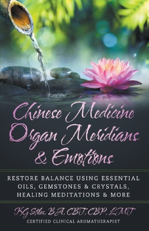Chinese Medicine Organ Meridians & Emotions by Kg Stiles